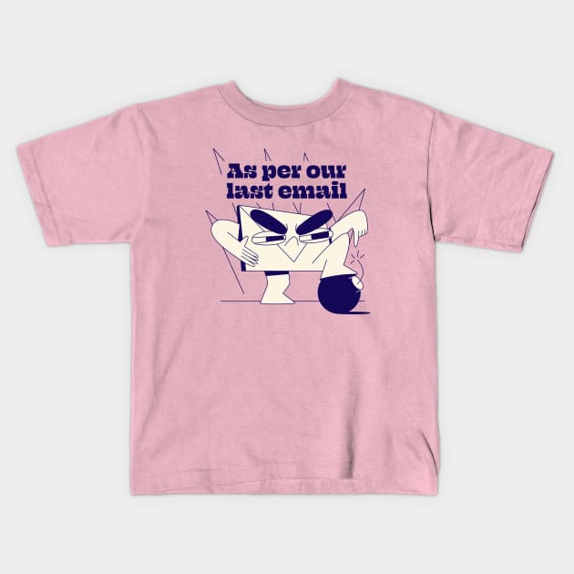 As per our last email Kids T-Shirt by Nora Gazzar